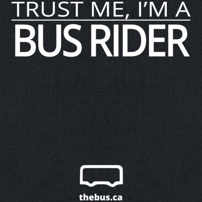 Trust Me, I'm A Bus Rider