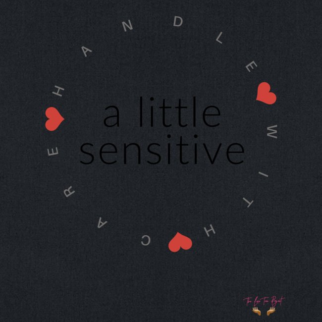 A Little Sensitive