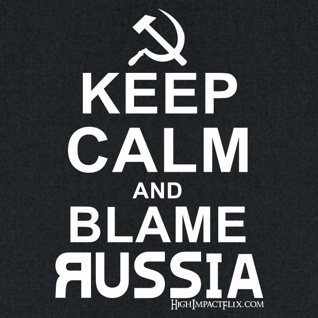 Keep Calm and Blame Russia (white)