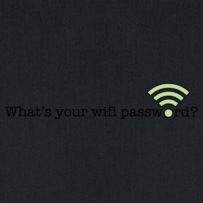 What's your wifi password?