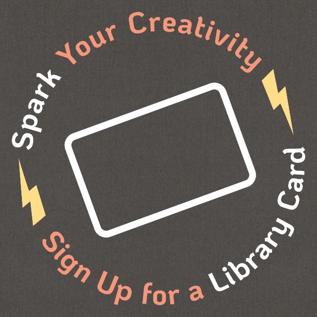 Library Card Sign-up Month - Spark Your Creativity