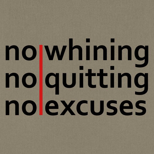 No Whining | No Quitting | No Excuses