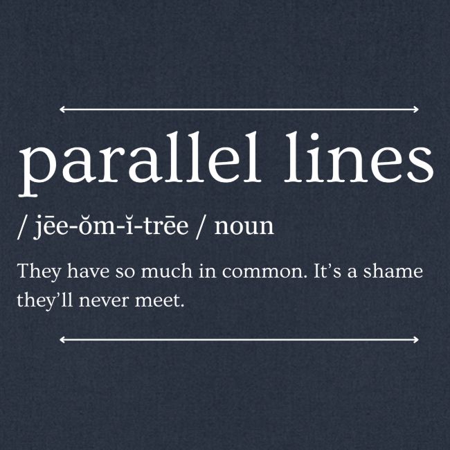 Parallel Lines Never Meet