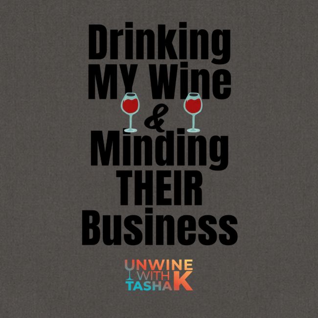 Drinking my wine black