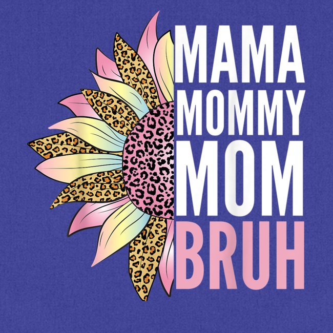 Mama Mommy Mom Bruh T Shirt