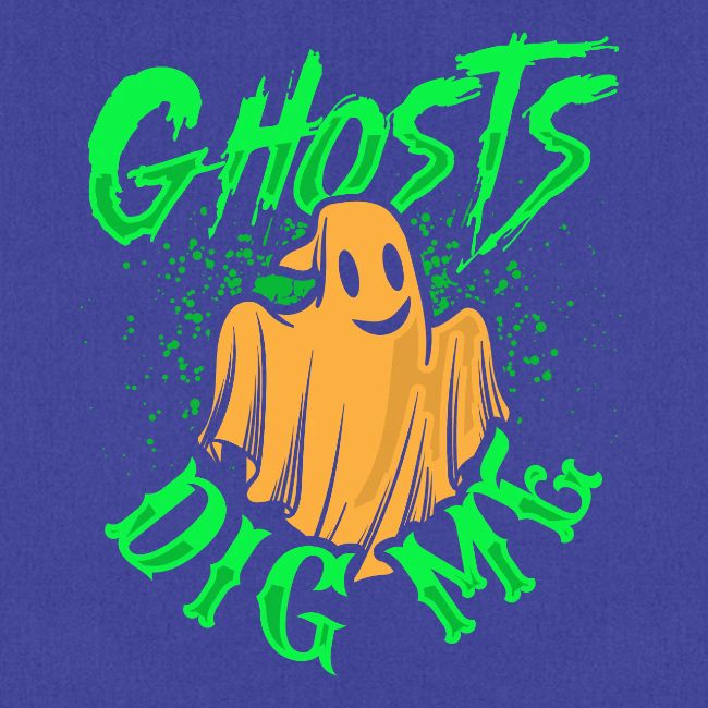Ghosts Dig Me