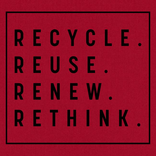 RECYCLE REUSE RENEW RETHINK