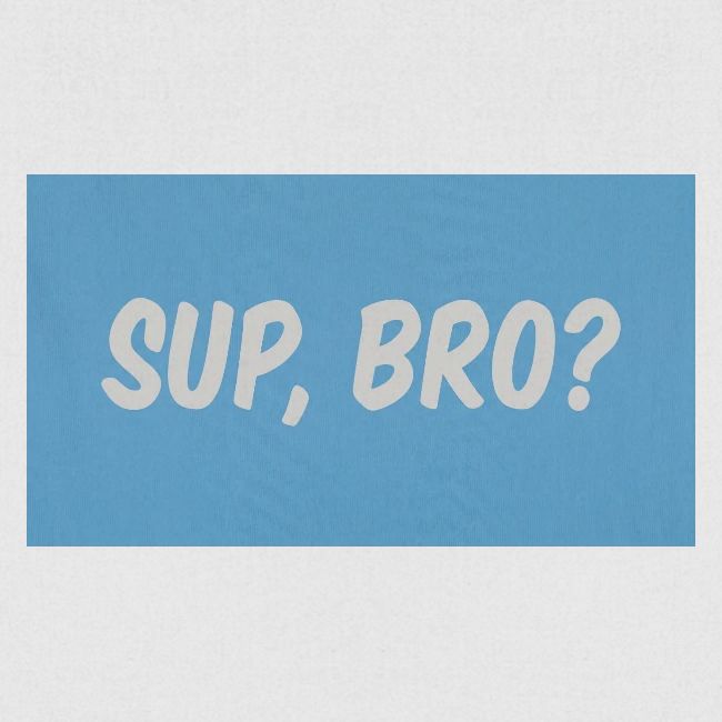 sup bro tee #2