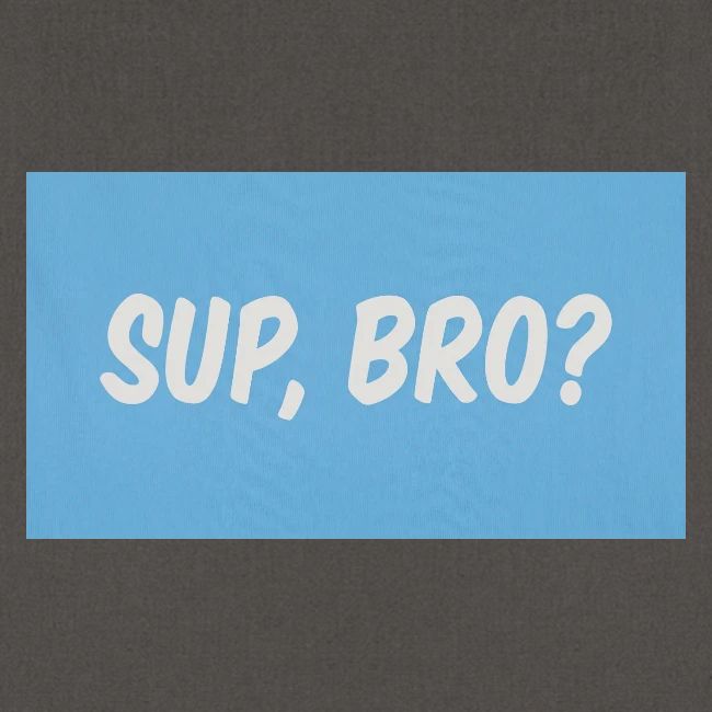 sup bro tee #2