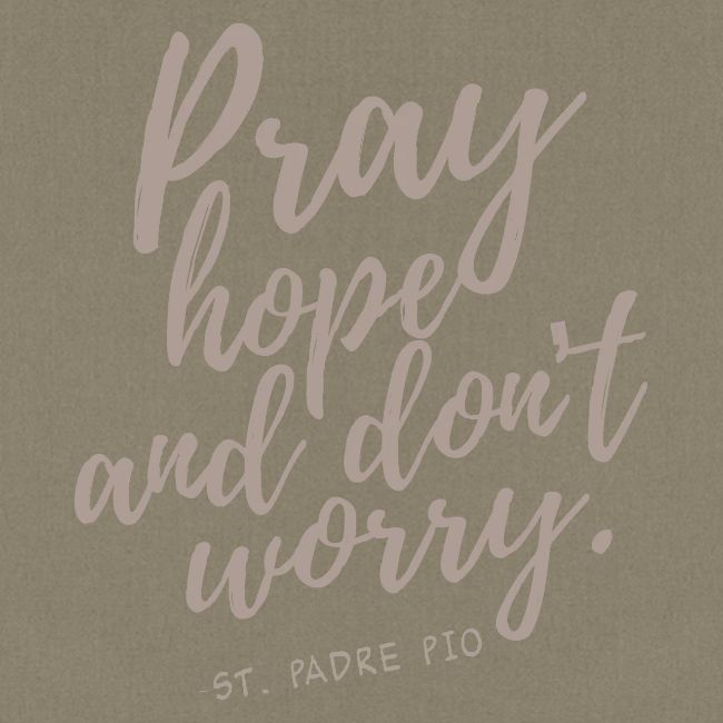 Pray Hope and Don't Worry