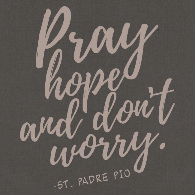 Pray Hope and Don't Worry