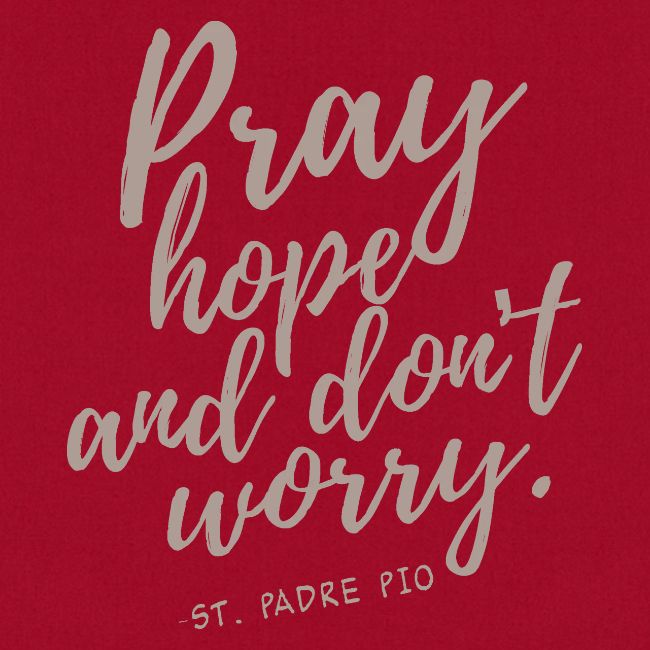 Pray Hope and Don't Worry
