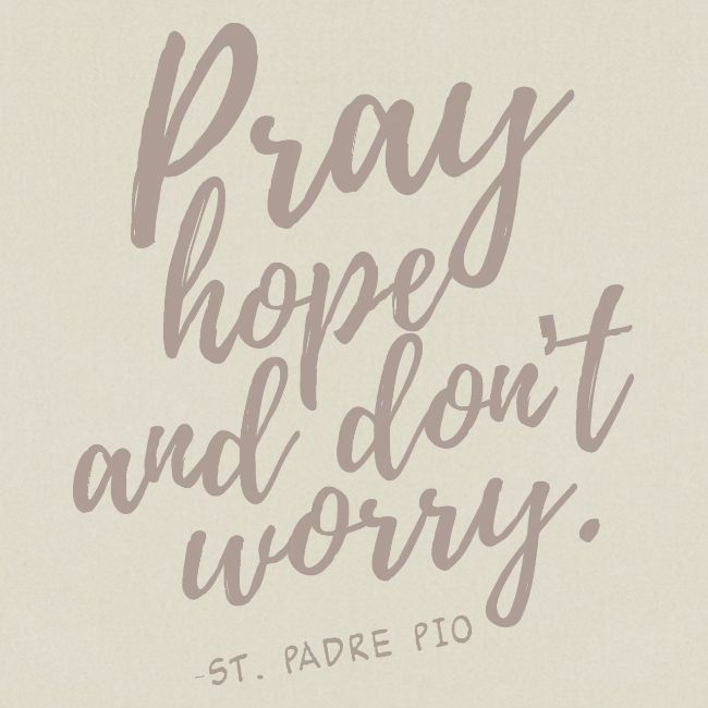 Pray Hope and Don't Worry