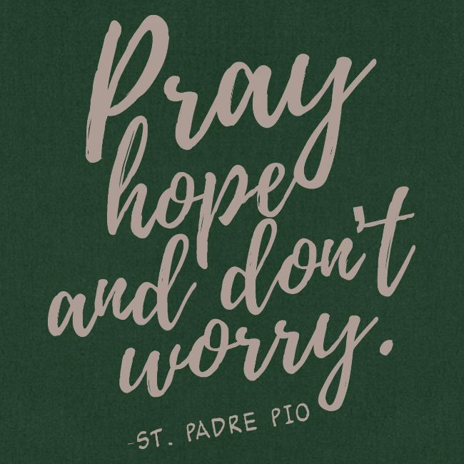 Pray Hope and Don't Worry
