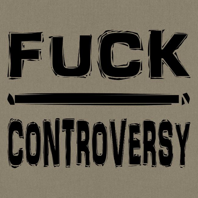 Fuck Controversy Word Art