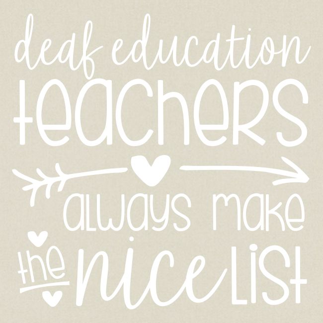 Deaf Ed Teachers Always Make the Nice List
