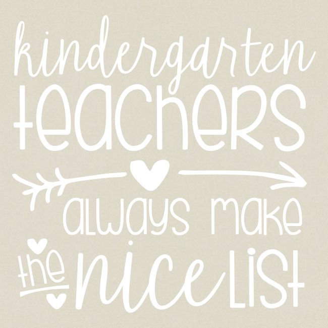 Kindergarten Teachers Always Make the Nice List