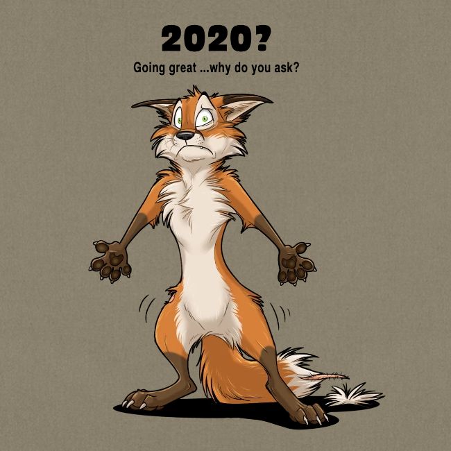 2020? Going great... (for bright backgrounds)