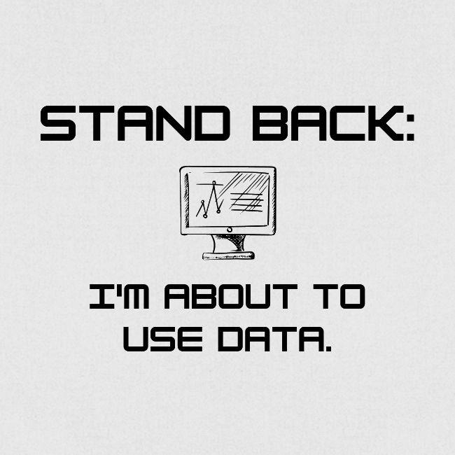 Stand Back: I'm about to use data (light)