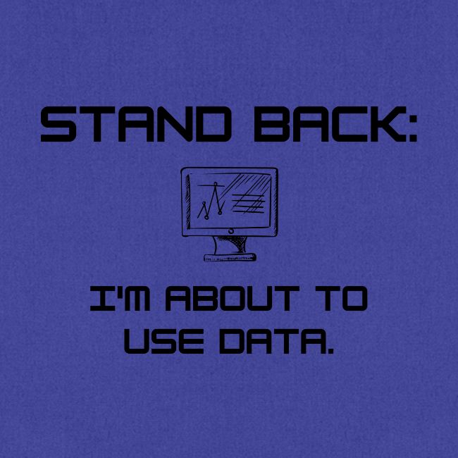 Stand Back: I'm about to use data (light)