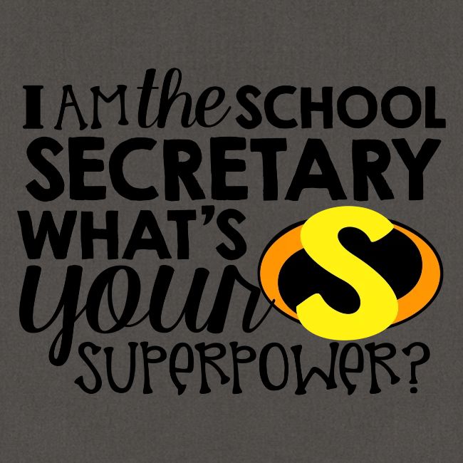 I'm the School Secretary What's Your Superpower
