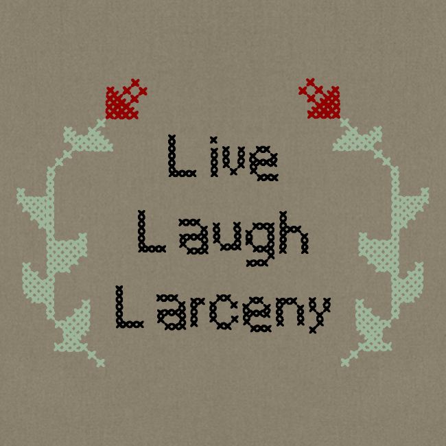 Live Laugh Larceny Cross Stitch