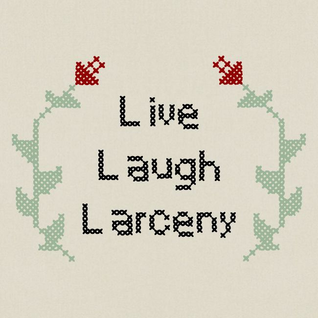 Live Laugh Larceny Cross Stitch