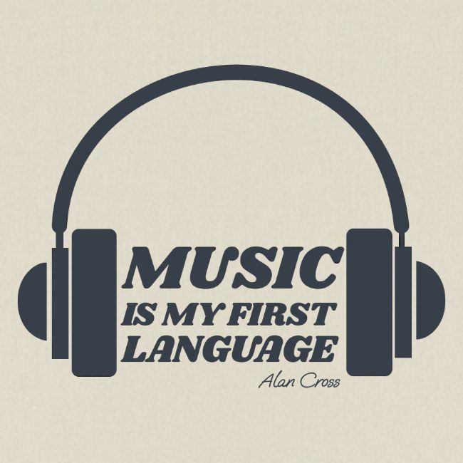 Music is my first language