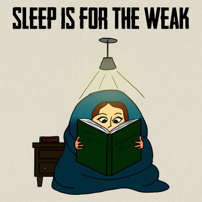Sleep is for the Weak