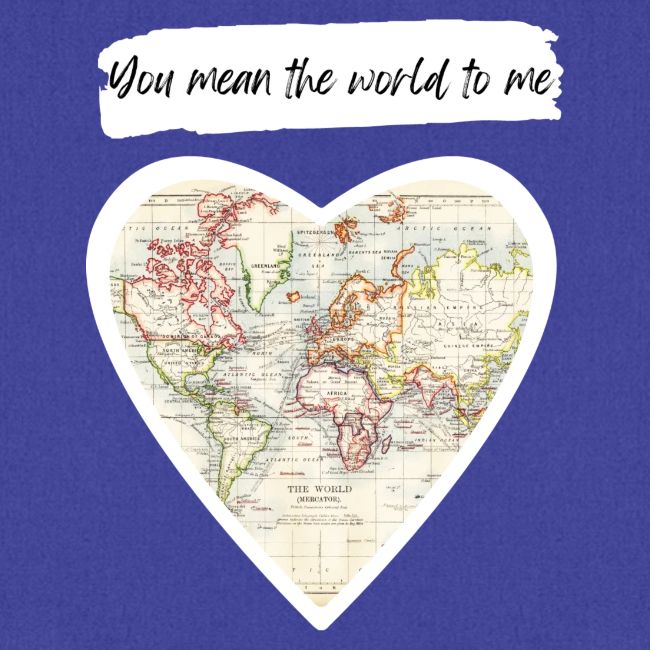 You mean the world to me