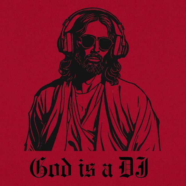 GOD IS A DJ