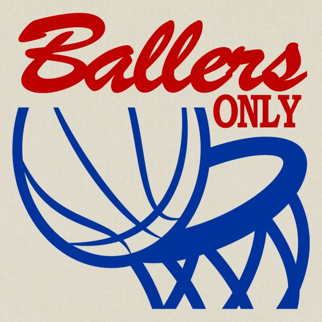 BALLERS ONLY