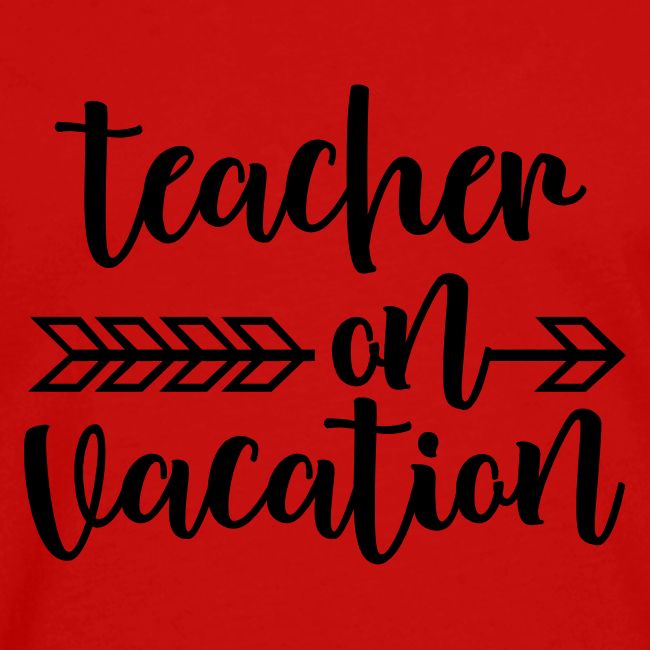 Teacher On Vacation Teacher T-Shirts
