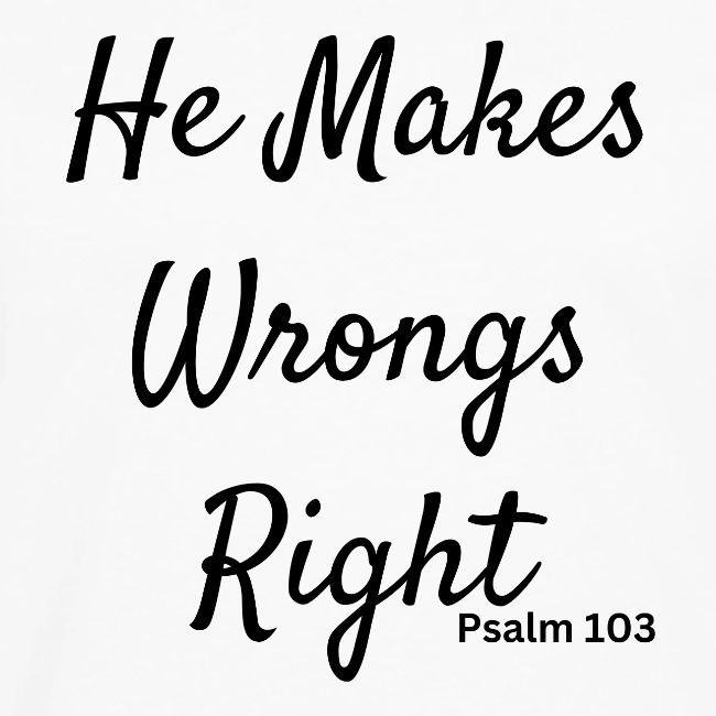 plain he makes wrongs right