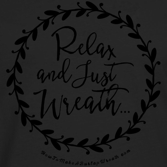 Relax and Just Wreath - Leaf Wreath