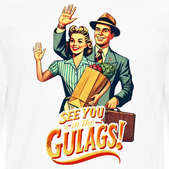 See You In The Gulags, Neighbor! (On White, Front)