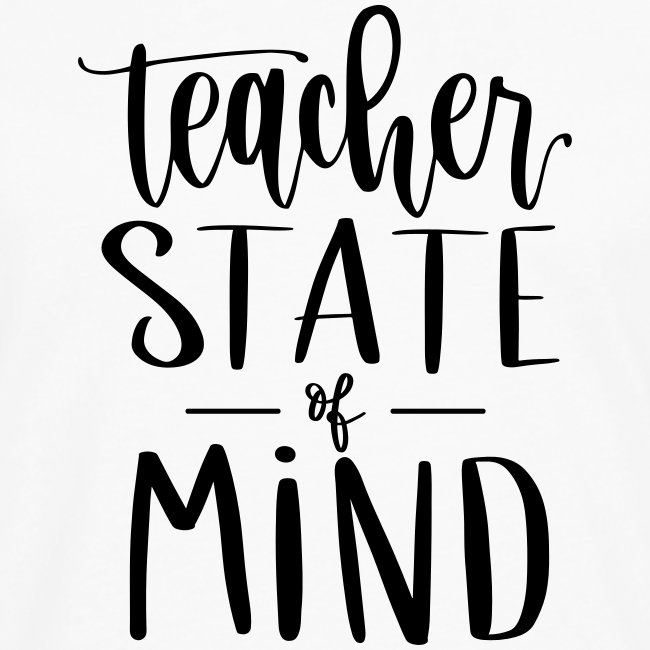 Teacher State of Mind Fun Teacher T-Shirts