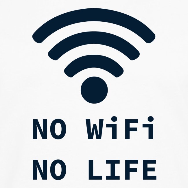 No Wi-Fi, No Life