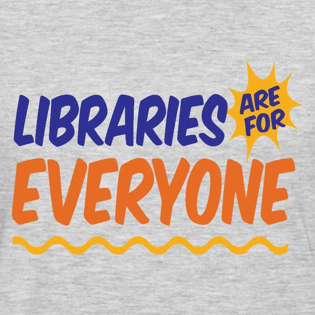 Libraries Are For Everyone