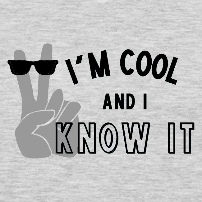 I'm Cool and I Know It - Fun Self Affirmation- Blk