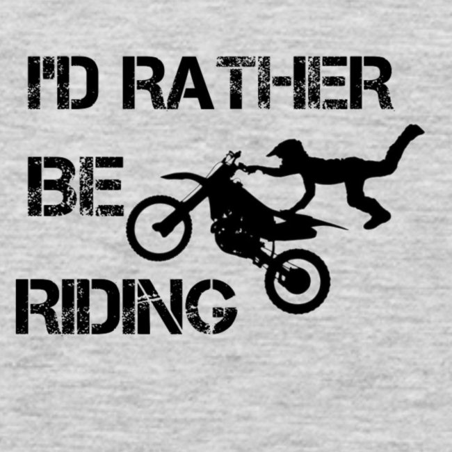 "I'D RATHER BE RIDING" merchandise