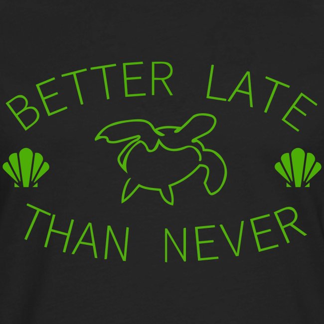 Better Late Than Never | Minimal Green Turtle