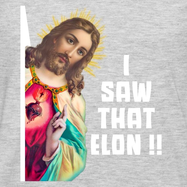 Jesus Peeking, I Saw That Elon , Peeking Shirts