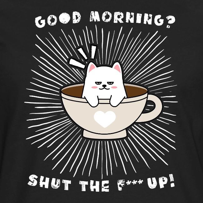 Good morning - funny saying for morning sleepshirt