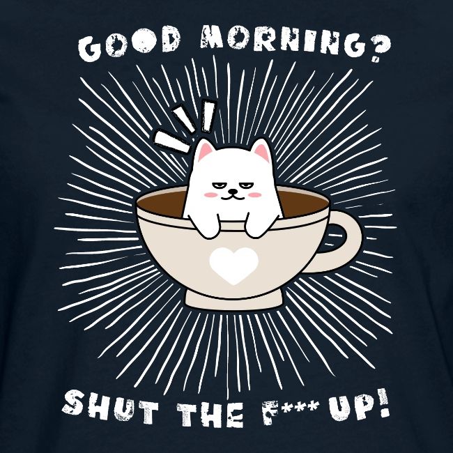 Good morning - funny saying for morning sleepshirt