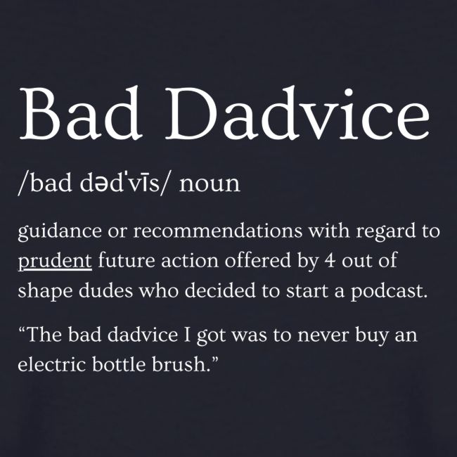 Bad Dadvice Definition