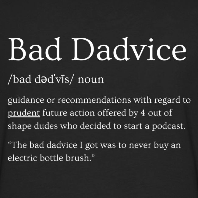 Bad Dadvice Definition