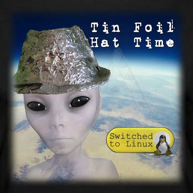 Tin Foil Hat Time (Earth)