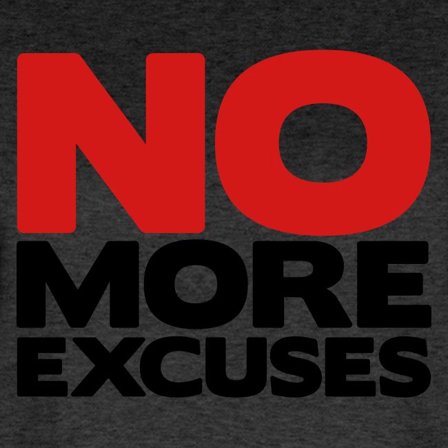 No More Excuses