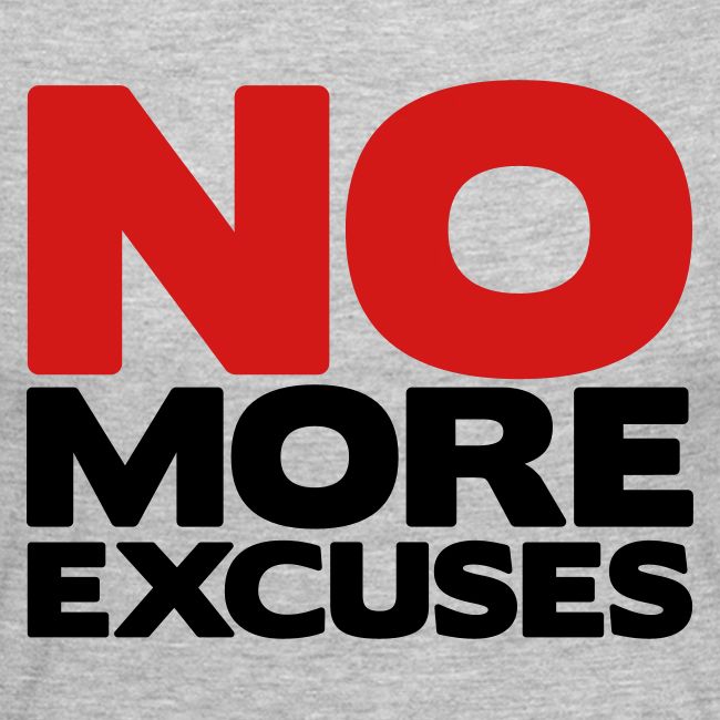 No More Excuses